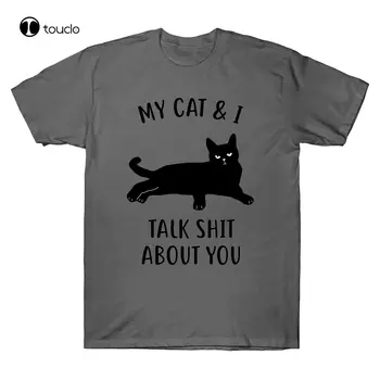 Новият My Cat & I Talk Sh * T За Теб, Черна Котка, Забавна Мъжка тениска, Памучен Риза, Костюм, Тениска, Памучен Тениска, Унисекс, Дамски ризи